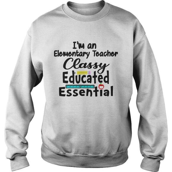 Other - Im A Elementary Teacher Classy Educated Essential Shirt
